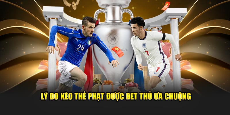 Lý do kèo thẻ phạt được bet thủ ưa chuộng